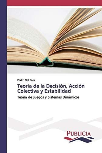 Libro: Teoría De La Decisión, Acción Colectiva Y Estabilidad