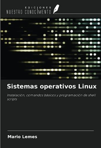 Libro: Sistemas Operativos Linux: Instalación, Comandos Y De