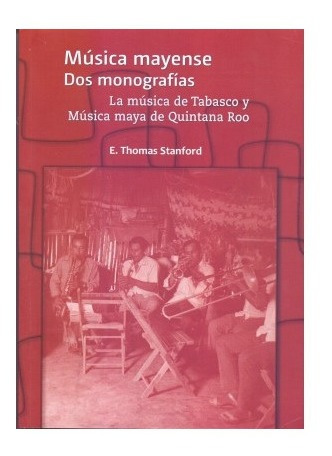 Música Mayense Dos Monografías Tabasco Quintana Roo Stanford
