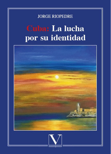 Libro Cuba: La Lucha Por Su Identidad - Riopedre, Jorge