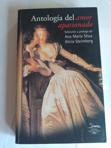 Antología Del Amor Apasionado - Shua / Steimberg