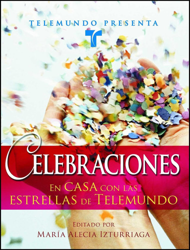 Libro: Telemundo Presenta: Celebraciones: En Casa Con Las Es