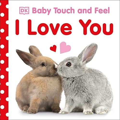 Book : Baby Touch And Feel I Love You - Dk