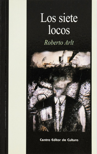 Los Siete Locos - Roberto Arlt