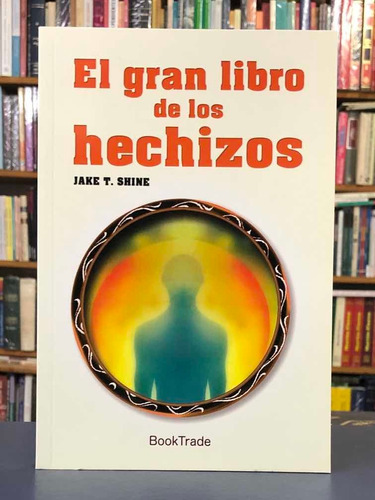 El Gran Libro De Los Hechizos - Jake T. Shine - Booktrade