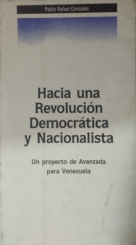 Hacia Una Revolución Democrática Y Nacionalista P. Gonzalez