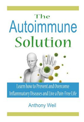 Libro The Autoimmune Solution: Learn How To Prevent And O...