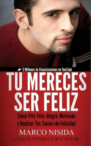 T Mereces Ser Feliz, De Marco Nisida. Editorial Createspace Independent Publishing Platform, Tapa Blanda En Español