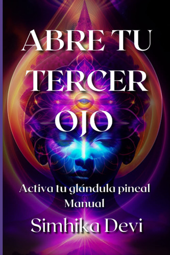 Abre Tu Tercer Ojo, Simhika Devi, Spanish Edition