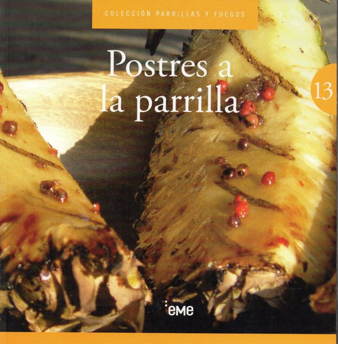 13 Postres A La Parrilla Colección Parrillas Y Fuegos 