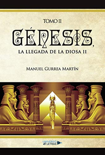 Génesis, La Llegada De La Diosa Ii, De Gurrea Martín , Manuel.., Vol. 1.0. Editorial Universo De Letras, Tapa Blanda, Edición 1.0 En Español, 2019