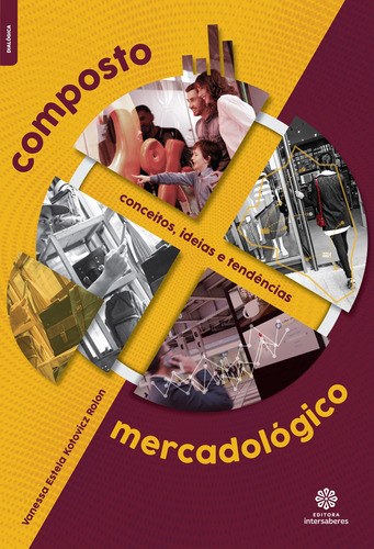 Composto mercadológico: Conceitos, ideias e tendências, de Rolon, Vanessa Estela Kotovicz. Editora Intersaberes Ltda., capa mole em português, 2018