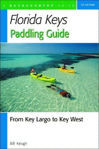 Florida Keys Paddling Guide : From Key Largo To Key West, De Bill Keogh. Editorial Ww Norton & Co, Tapa Blanda En Inglés