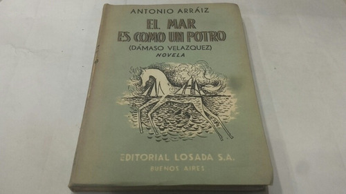 Antonio Arraiz El Mar Es Como Un Potro ( Damaso Velazquez)