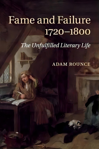 Fame And Failure 1720-1800, De Adam Rounce. Editorial Cambridge University Press, Tapa Blanda En Inglés