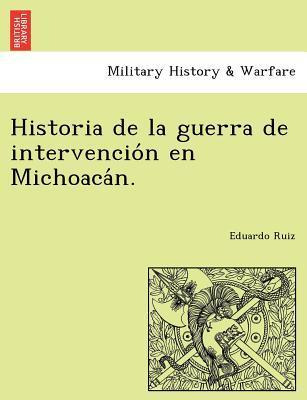 Libro Historia De La Guerra De Intervencio N En Michoaca ...