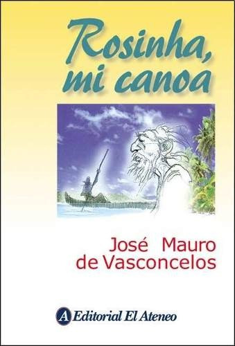Rosinha, Mi Canoa, de de Vasconcelos, José Mauro. Editorial Ateneo, tapa blanda en español, 2000