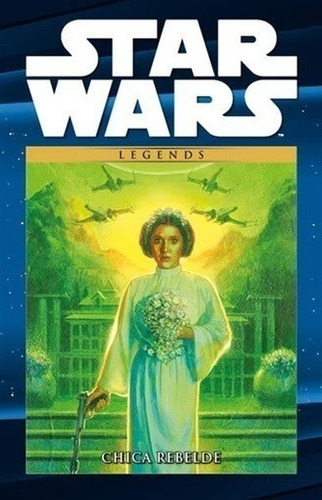 Colec. Star Wars Legends # 04: Chica Rebelde - Autores Vario