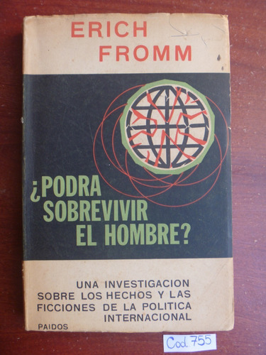 Erich Fromm / ¿ Podrá Sobrevivir El Hombre ? 