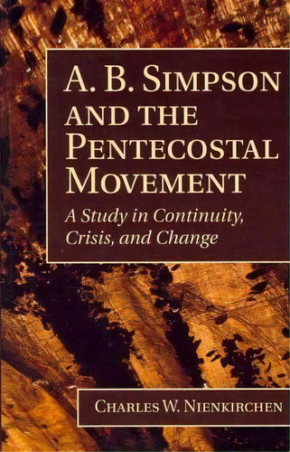 A. B. Simpson And The Pentecostal Movement, De Charles W Nienkirchen. Editorial Wipf Stock Publishers, Tapa Blanda En Inglés