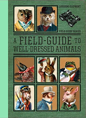 A Field Guide To Well Dressed Animals (golden Age Of Illustration), De Darling, Harold. Editorial Laughing Elephant, Tapa Dura En Inglés