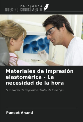 Libro: Materiales De Impresión Elastomérica - La Necesidad D