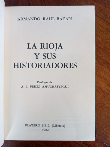 La Rioja Y Sus Historiadores - Armando Raúl Bazan 