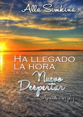 Ha Llegado La Hora De Un Nuevo Despertar Aprende A., De Simkina, Alla. Editorial Createspace Independent Publishing Platform En Español