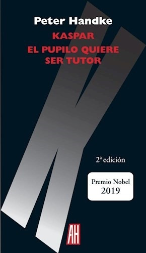 Kaspar. El Pupilo Quiere Ser Tutor - Peter Handke