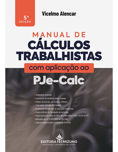 Manual De Cálculos Trabalhistas Com Aplicação Ao Pje-calc 5ª Edição, De Alencar, Vicelmo., Vol. 1. Editorial Editora Mizuno, Capa Mole, Edição 5 Em Português, 2025