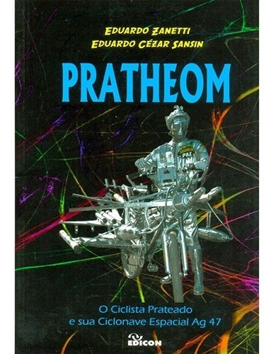 Pratheom: O Ciclista Prateado E Sua Ciclonave Espacial Ag 47, De Zanetti/sansin. Editora Edicon, Capa Mole, Edição 1 Em Português, 2009