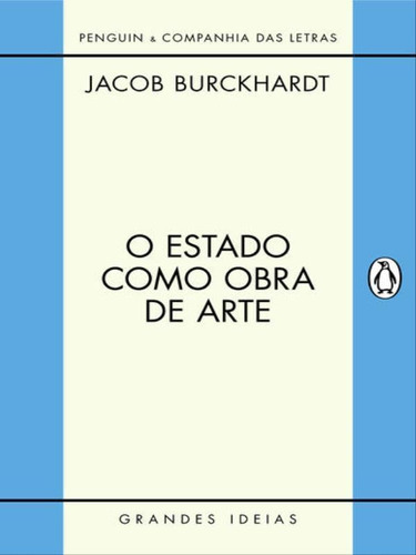 O Estado Como Obra De Arte, De Burckhardt, Jacob. Editora Penguin - Companhia Das Letras, Capa Mole, Edição 1ª Edição - 2012 Em Português