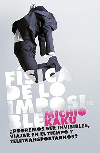 Libro Fisica De Lo Imposible De Michio Kaku Debate