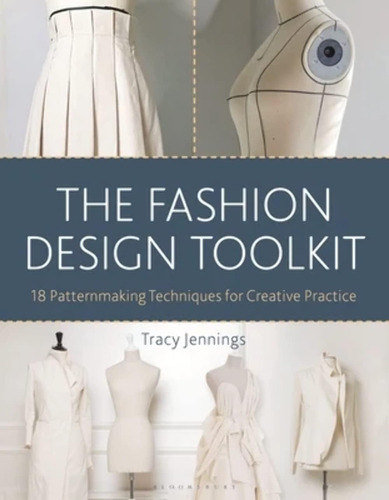 Libro: The Fashion Design Toolkit: 18 Patternmaking Techniqu