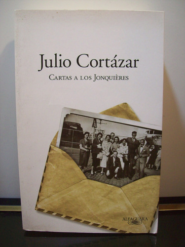 Adp Cartas A Los Jonquieres Julio Cortazar / Ed. Alfaguara 