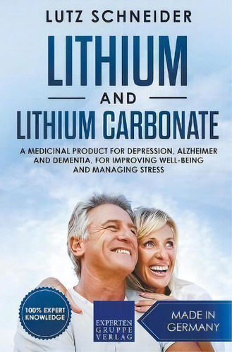 Lithium And Lithium Carbonate - A Medicinal Product For Depression, Alzheimer And Dementia, For I..., De Lutz Schneider. Editorial Expertengruppe Verlag, Tapa Blanda En Inglés