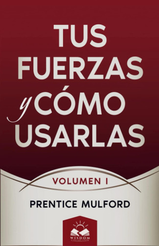 Libro: Tus Fuerzas Y Cómo Usarlas: Volumen I (1) (spanish Ed