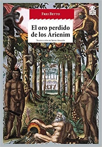 El Oro Perdido De Los Arienim - Betto Frei (libro) - Nuevo