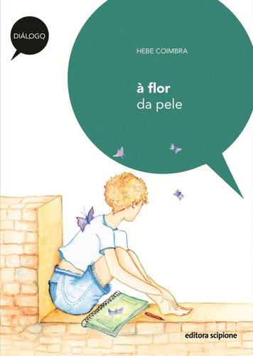 À flor da pele, de Coimbra, Hebe. Diálogo Editorial Scipione, capa mole em português, 2011
