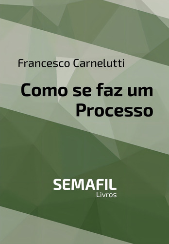 Livro - Como Se Faz Um Processo ( Francesco Carnelutti )
