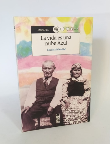 Libro La Vida Es Una Nube Azul / Elicura Chihuailaf