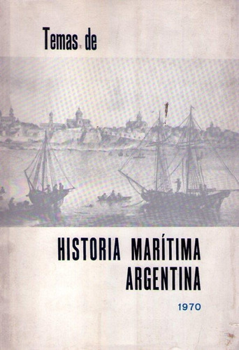Temas De Historia Maritima Argentina * Caillet Bois Y Otros