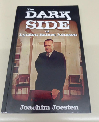 The Dark Side Of Lyndon Baines Johnson * Joesten Joachira