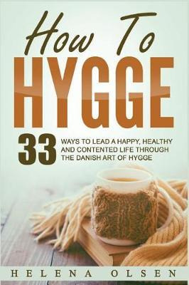 Libro How To Hygge : 33 Ways To Lead A Happy, Healthy And...