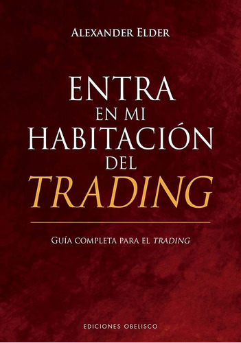 Entra En Mi Habitacion Del Trading, De Elder, Alexander. Editorial Obelisco En Español