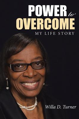 Libro Power To Overcome: My Life Story - Turner, Willa D.