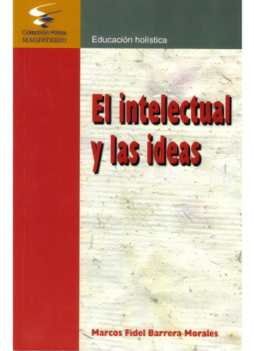 El Intelectual Y Las Ideas, De Marcos Fidel Barrera Morales. Serie 9582007256, Vol. 1. Editorial Cooperativa Editorial Magisterio, Tapa Blanda, Edición 2003 En Español, 2003