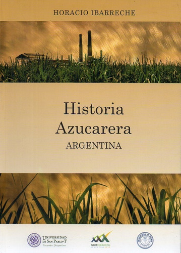 Ibarreche, Horacio - Historia Azucarera Argentina