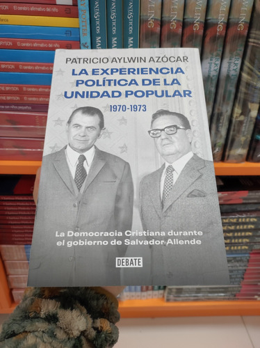 Libro La Experiencia Política De La Unidad Popular - Aylwin