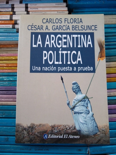 La Argentina Politica Floria Garcia Belsunce -rf Libros